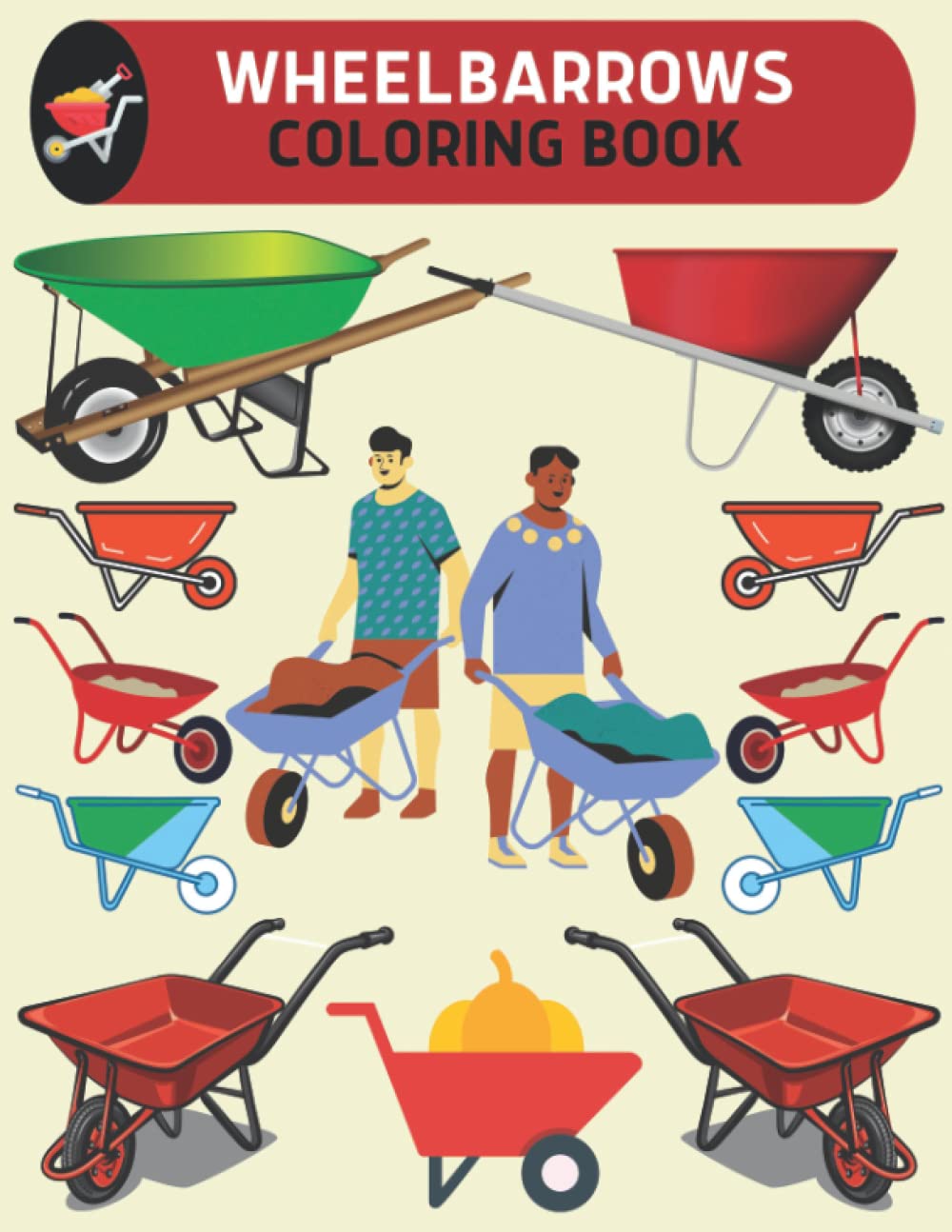 Wheelbarrow Coloring Book Fun for Kids: Cute and Fun 29 Coloring Pages of Wheelbarrow for Kids