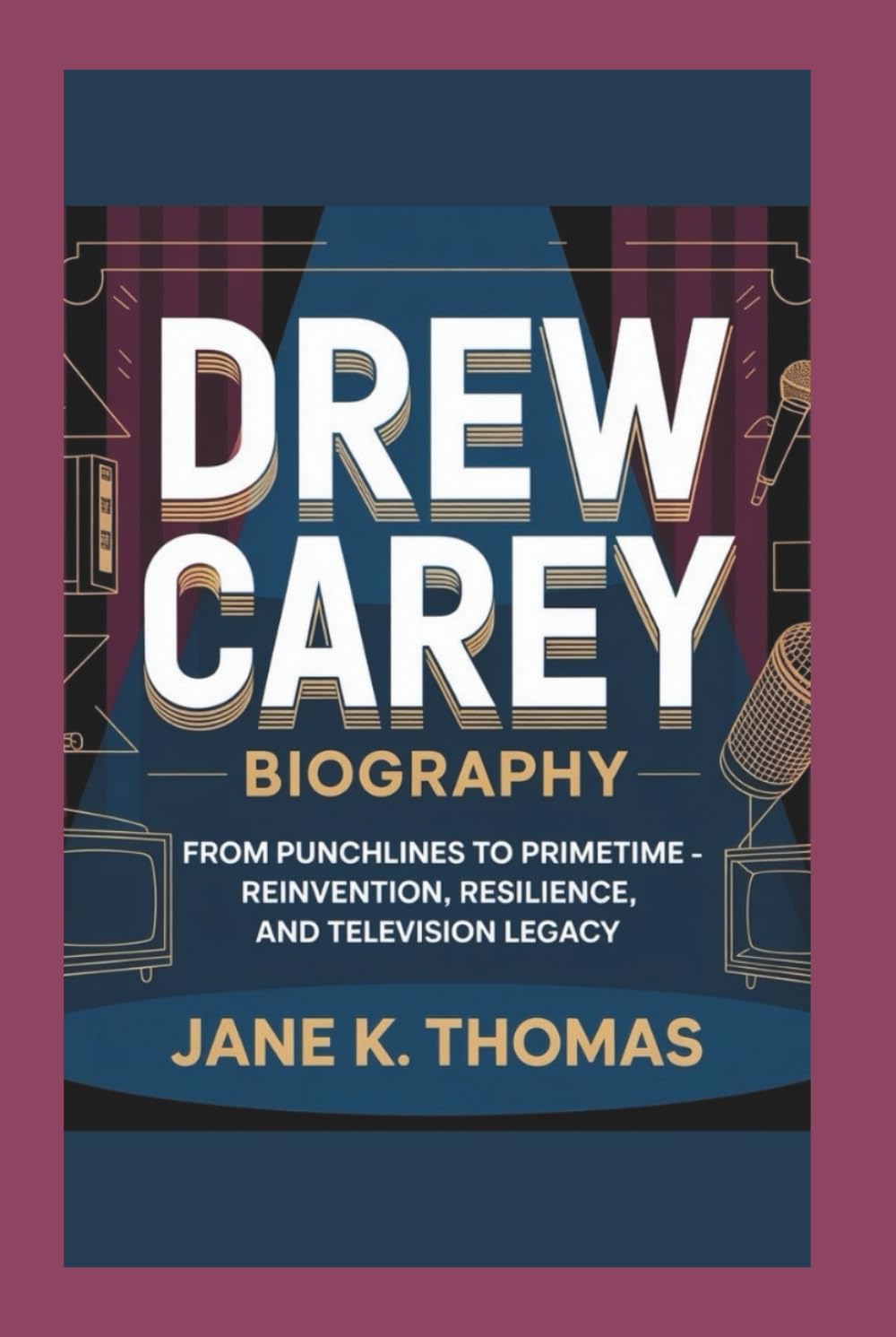DREW CAREY BIOGRAPHY: From Punchlines to Primetime - Reinvention, Resilience, and Television Legacy