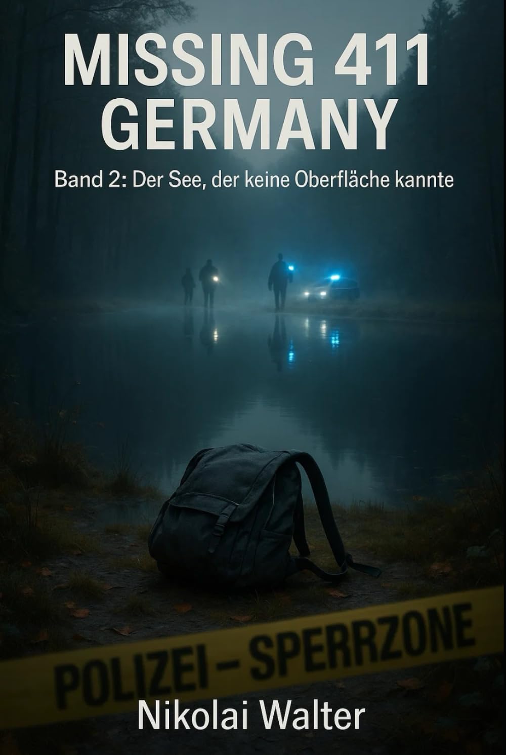 MISSING 411 – DEUTSCHLAND - Der See, der keine Oberfläche kannte: Neue Fälle. Keine Erklärungen. Keine Rückkehr. Echte deutsche Vermisstenfälle – ... die Realität aussetzt (MISSING 411 - GERMANY)