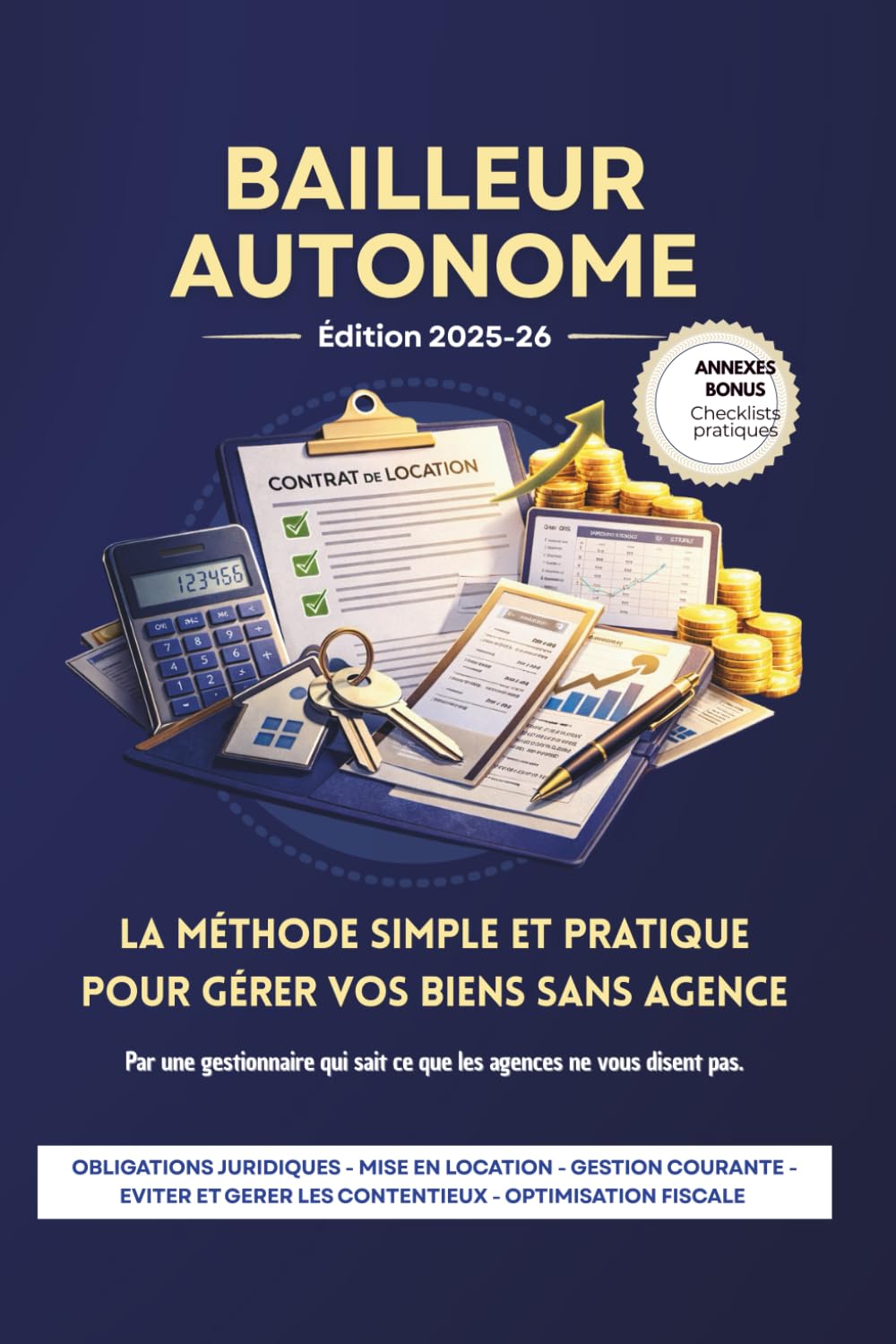 BAILLEUR AUTONOME: La méthode simple et pratique pour gérer vos biens sans agence