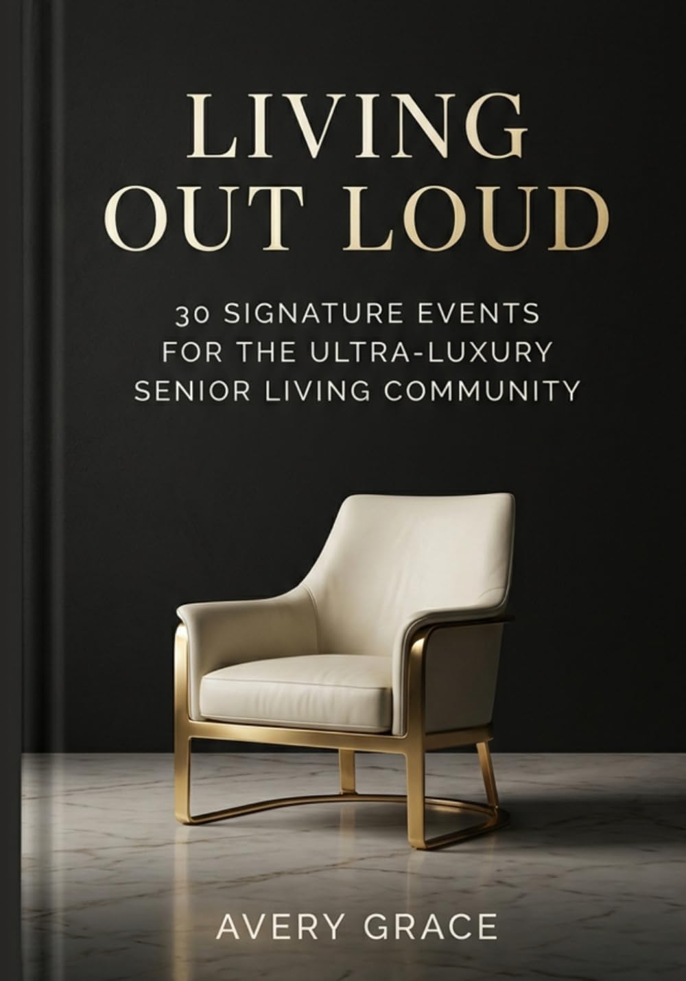 Living Out Loud: 30 Signature Events for the Ultra-Luxury Senior Living Community