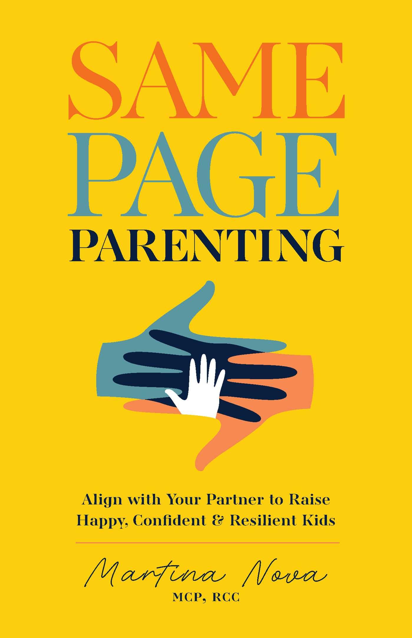 Same Page Parenting: Align with Your Partner to Raise Happy, Confident, and Resilient Kids: Align with Your Partner to Raise the Best Kid