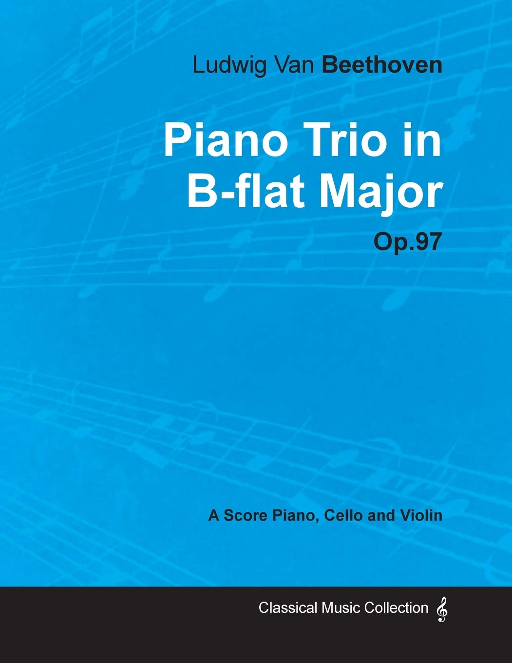 Ludwig Van Beethoven Piano Trio in Bflat Major Op. 97