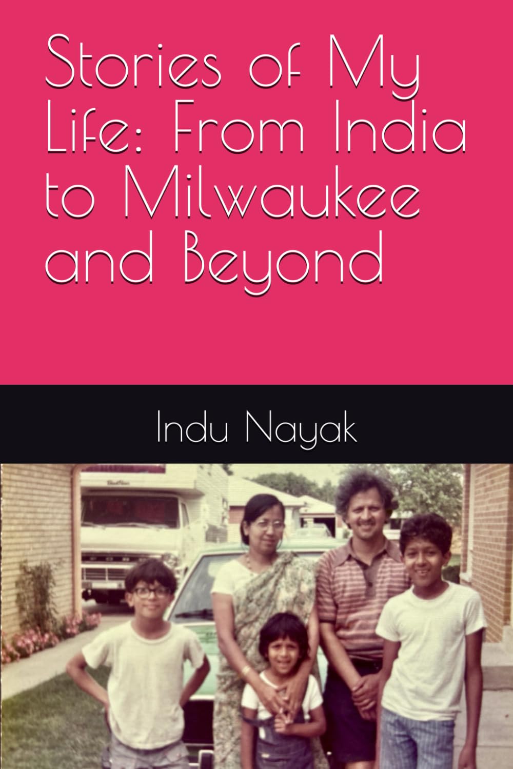 Stories of My Life: From India to Milwaukee and Beyond