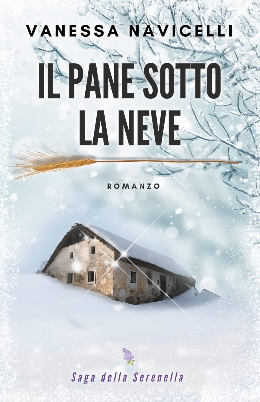 Il pane sotto la neve: 1 (Saga della Serenella)