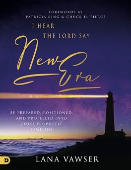 I Hear the Lord Say "New Era" Large Print Edition Be Prepared, Positioned, and Propelled Into Gods Prophetic Timeline
