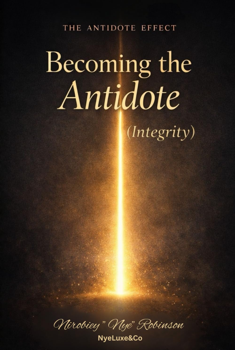 The Antidote Effect: Becoming The Antidote ( Integrity)