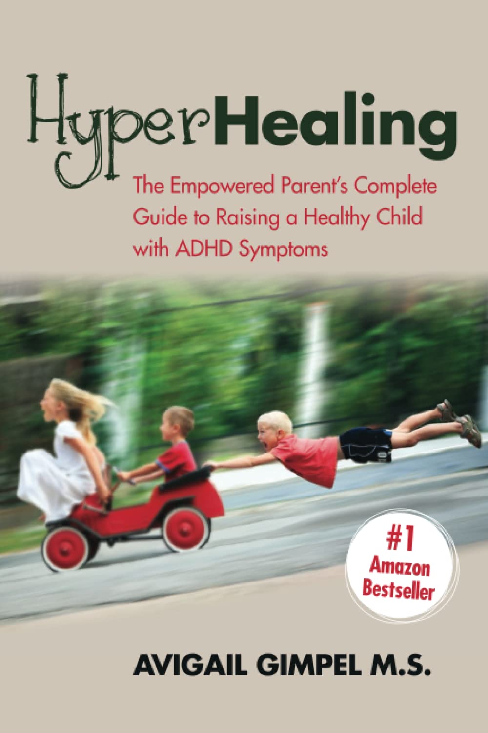 HyperHealing: The Empowered Parent’s Complete Guide to Raising a Healthy Child with ADHD Symptoms