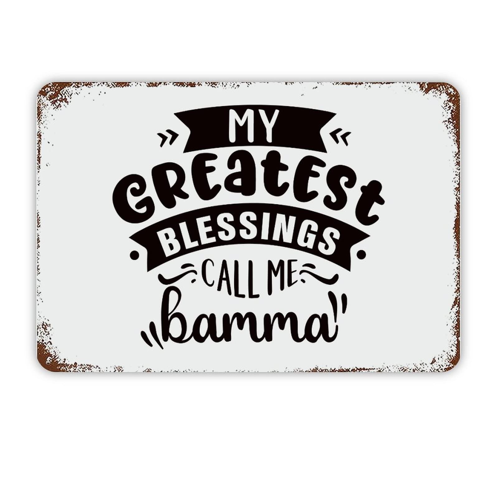 ENEDNATE My Greatest Blessings Call Me Bamma Vintage Metal Sign 8x12 Inch Modern Quote Waterproof Aluminum Tin Signs for Indoor & Outdoor Home Decoration Wall Art Poster
