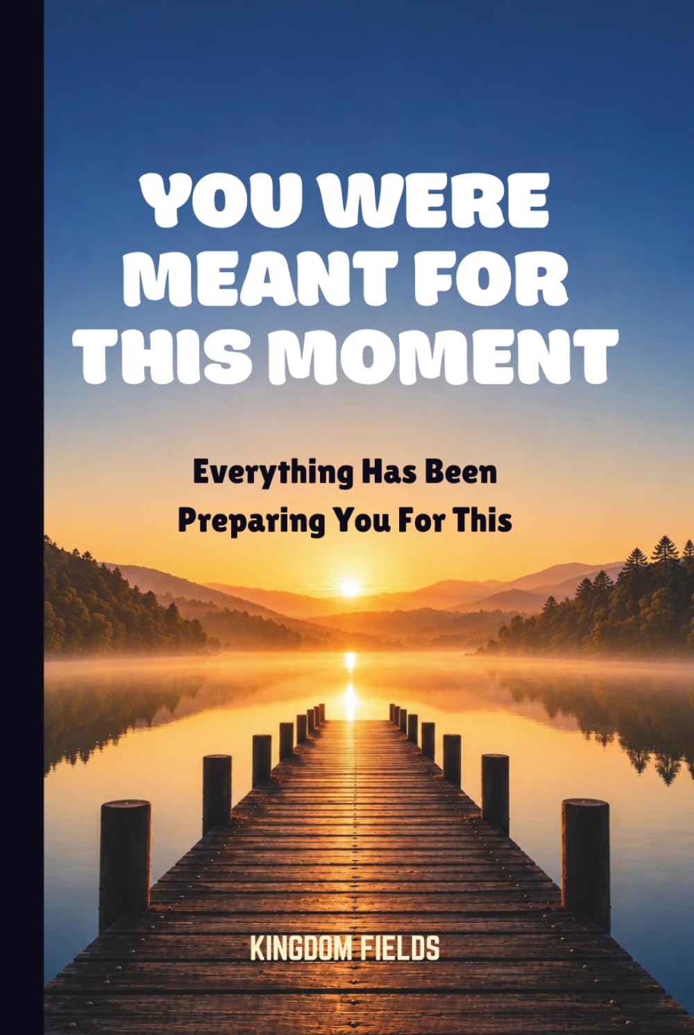 YOU WERE MEANT FOR THIS MOMENT: Everything Has Been Preparing You For This