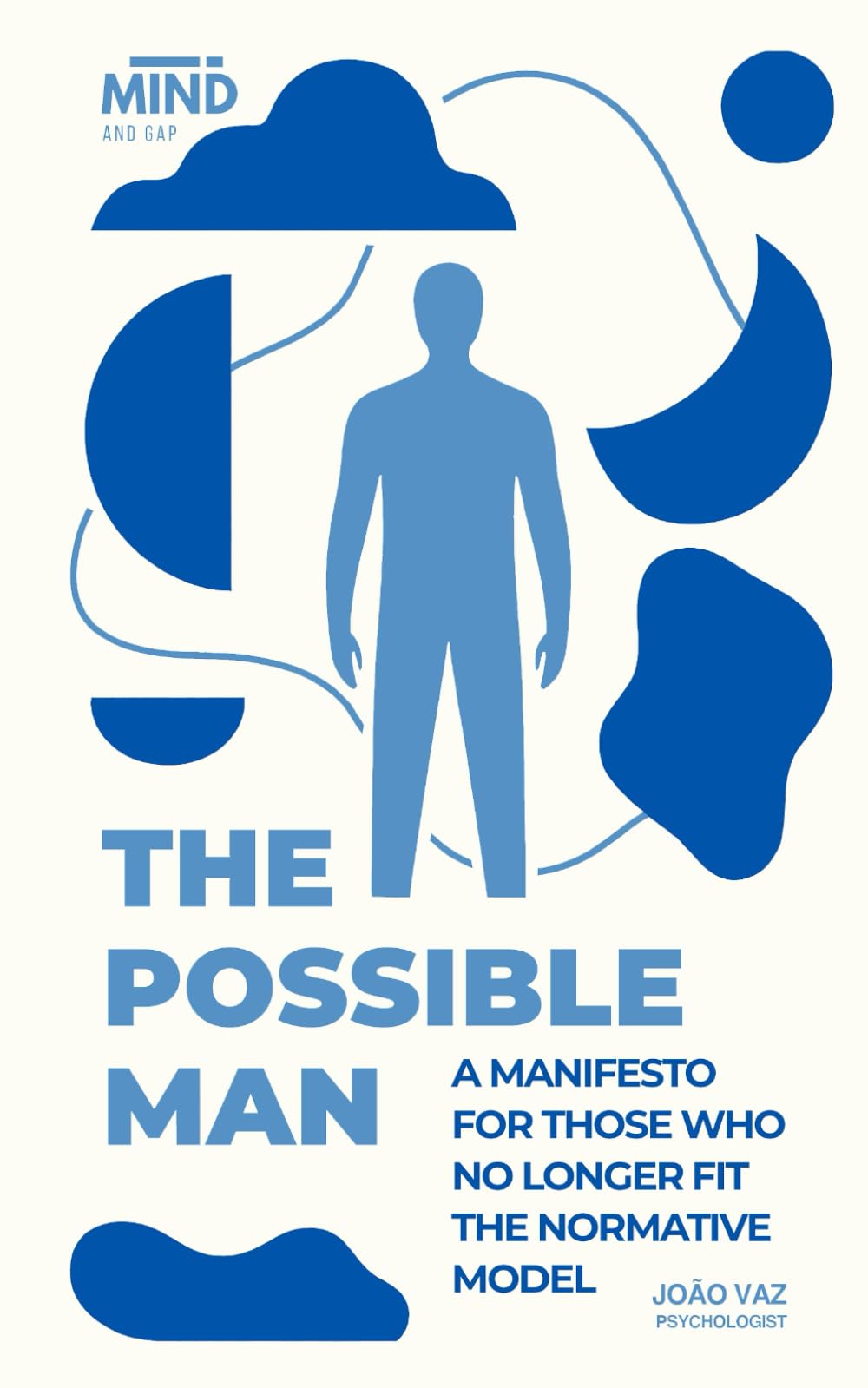 The Possible Man: A Manifesto For Those Who No Longer Fit the Normative Model