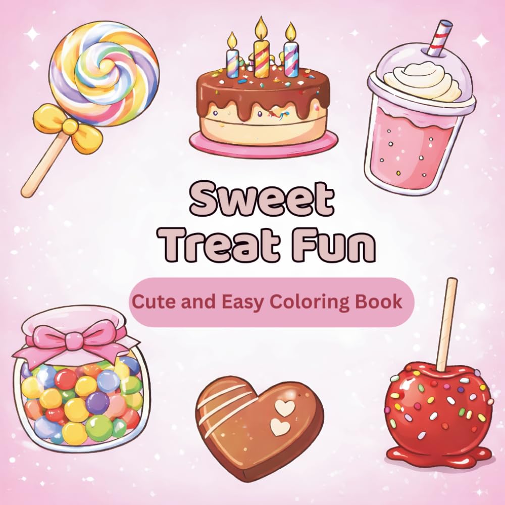 Sweet Treat Fun: Cute and Easy Coloring Book: A Cute Coloring Book of Candy and Desserts for Children and adults (Bold and Easy Coloring Collection)