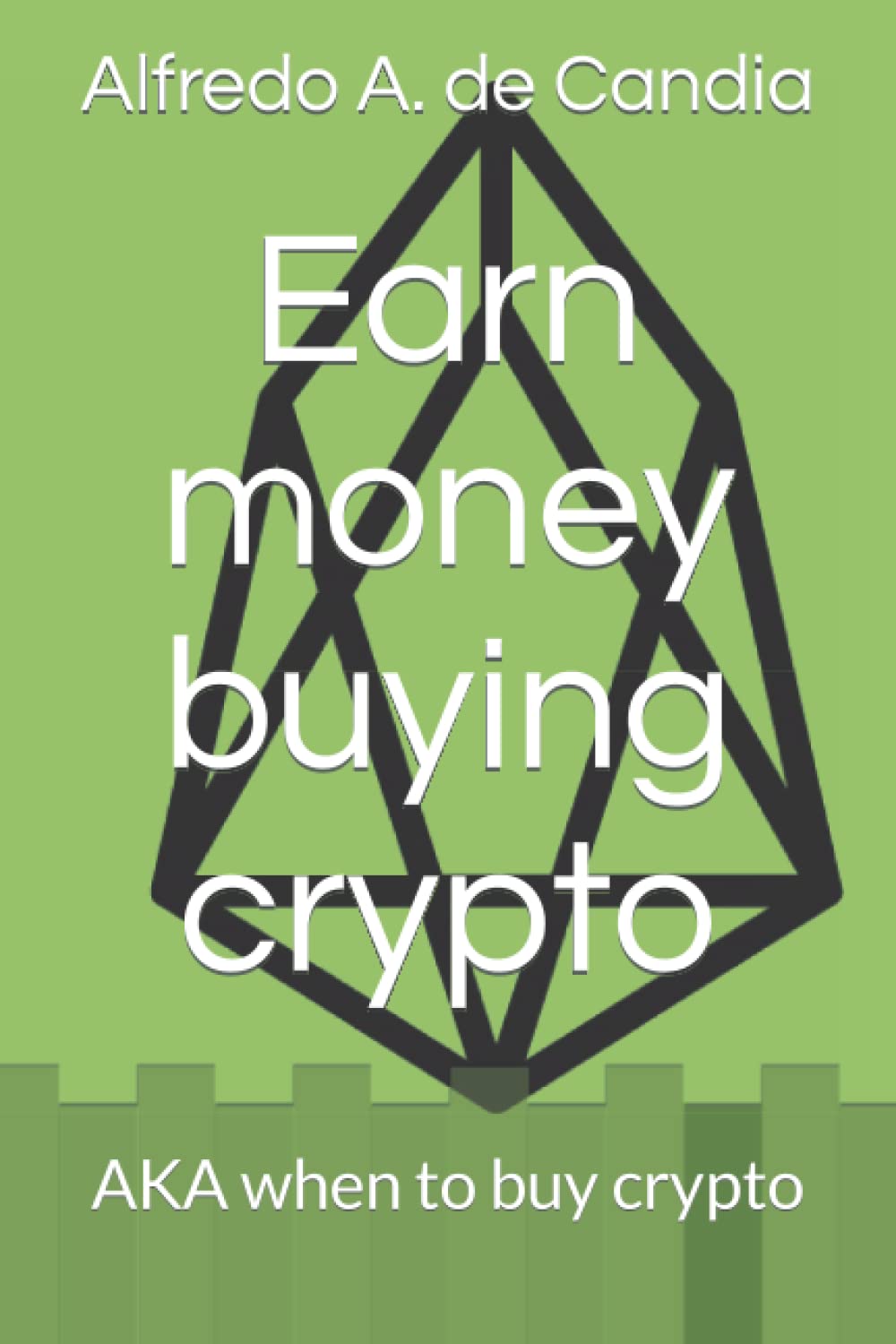 Earn money buying crypto: AKA when to buy crypto : de Candia, Alfredo  Antonio: Amazon.sg: Books