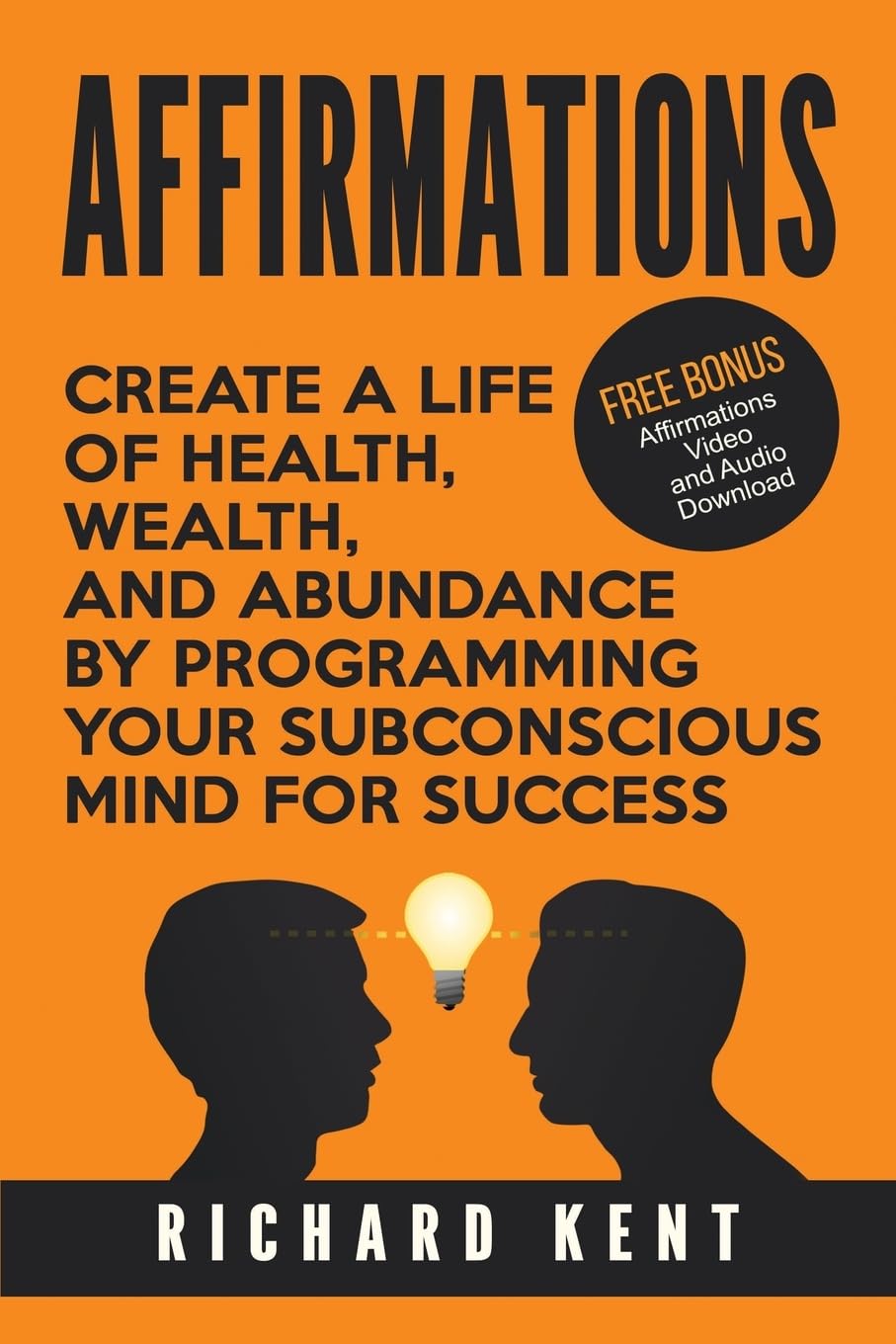 Affirmations: Create a Life of Health, Wealth, and Abundance by Programming Your Subconscious Mind for Success