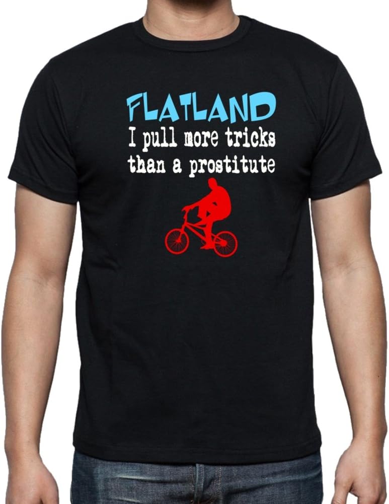 I Pull More Tricks Than A Prostitute Funny FLATLAND FLAT LAND BMX BIKE Black T-Shirt