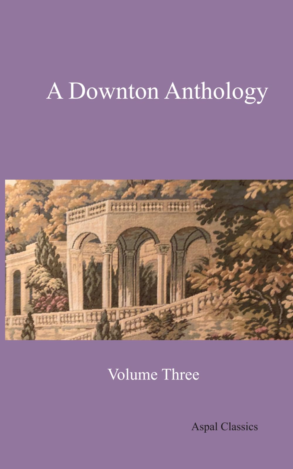 A Downton Anthology: Volume Three