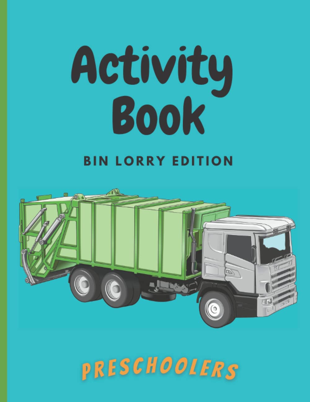 Activity Book - Bin Lorry Edition: Unique activity book for children aged 3-5 who love bin lorries!