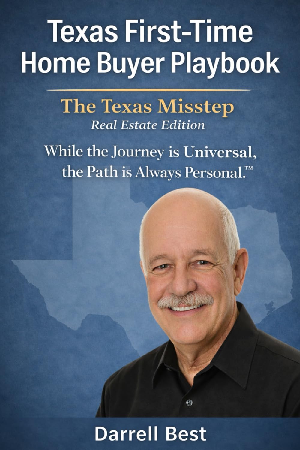 Texas First-Time Home Buyer Playbook: The Texas Misstep Real Estate Edition (The Texas Homeowner Playbook Series)