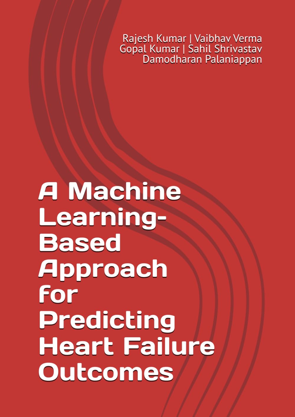 A Machine Learning–Based Approach for Predicting Heart Failure Outcomes