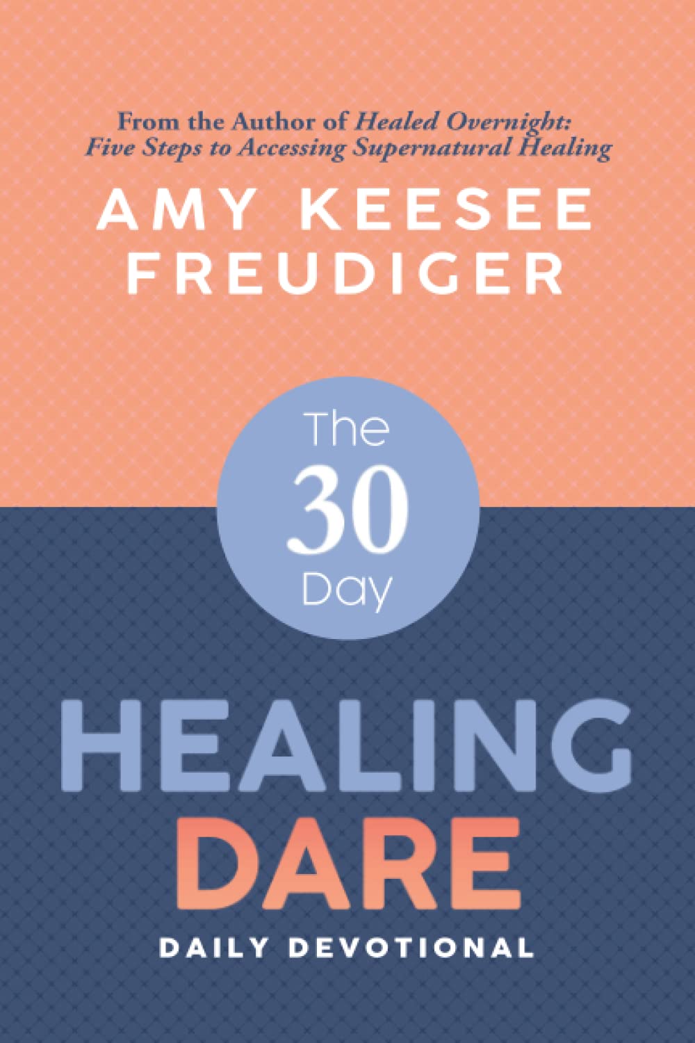 The 30-Day Healing Dare Devotional (Healed Overnight Series)