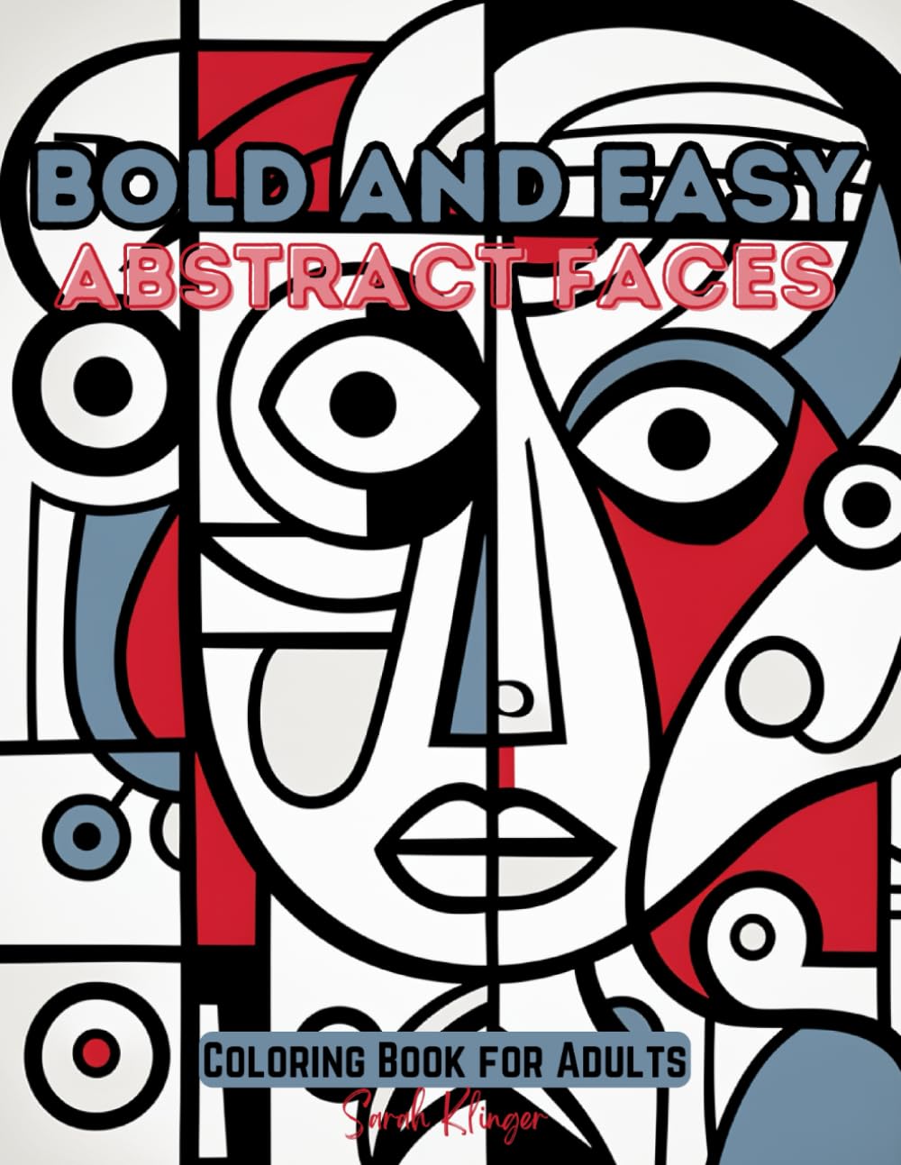 Bold and Easy Abstract Faces: Coloring Book for Adults