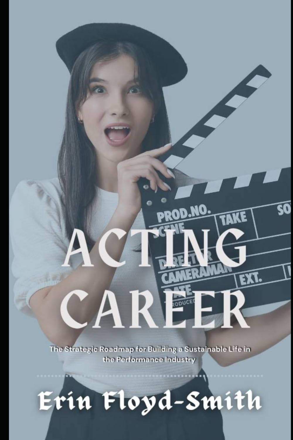 Acting Career: The Strategic Roadmap for Building a Sustainable Life in the Performance Industry