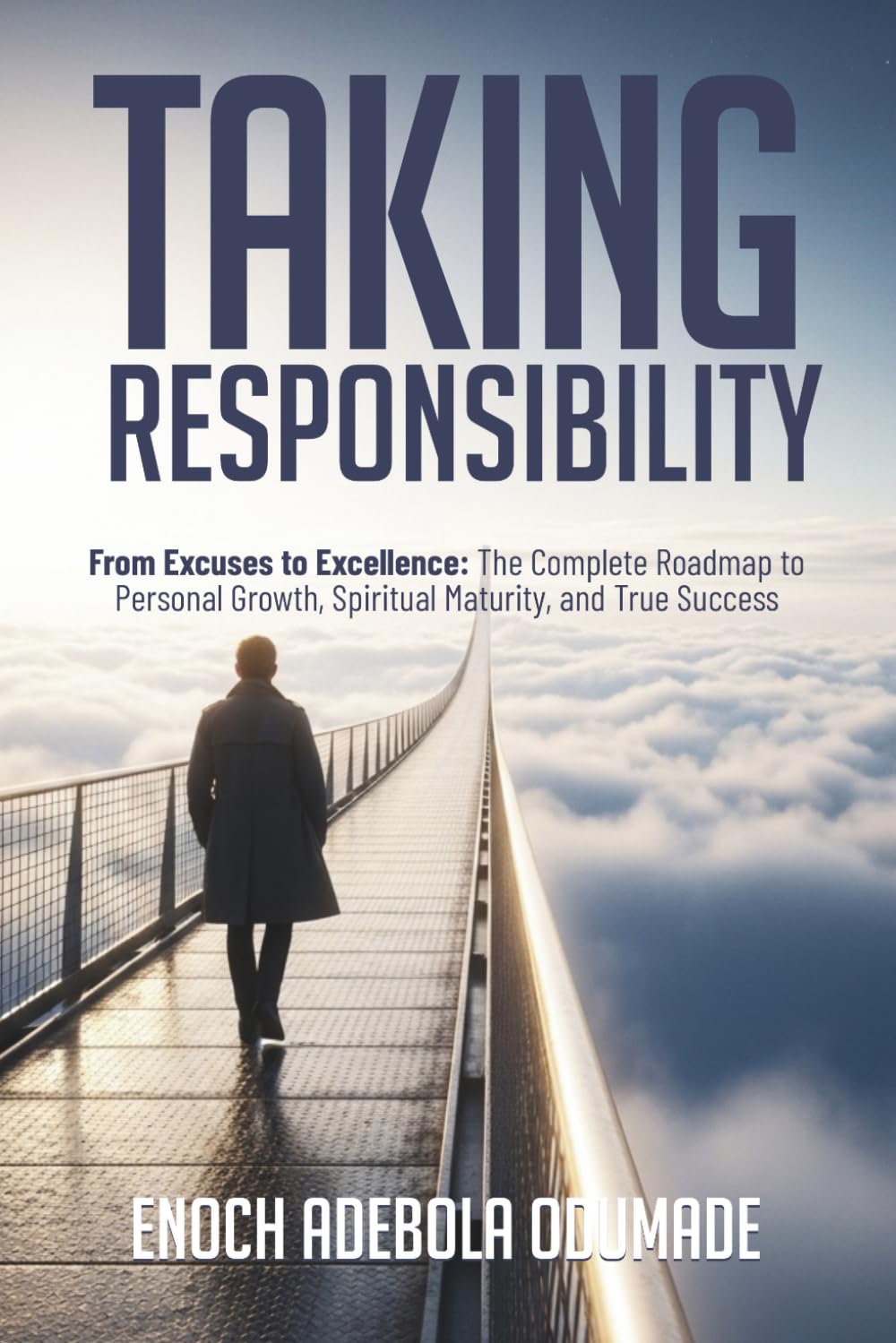 TAKING RESPONSIBILITY: Keys to Mastering Your Life Through Personal Responsibility