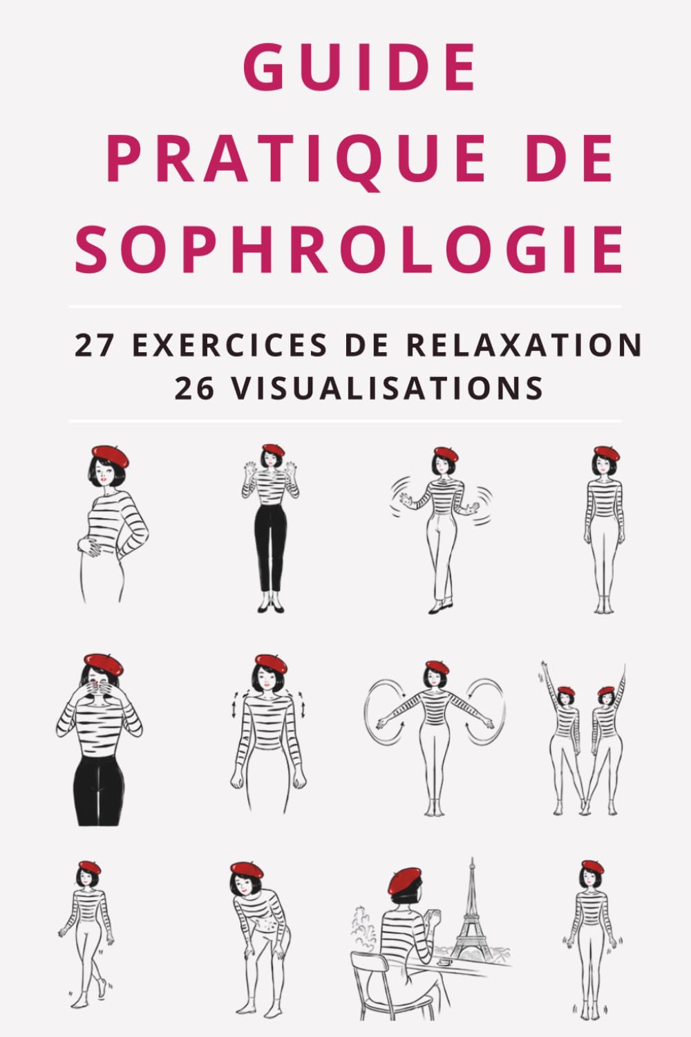 Guide pratique de sophrologie : 27 exercices de relaxation et 26 visualisations