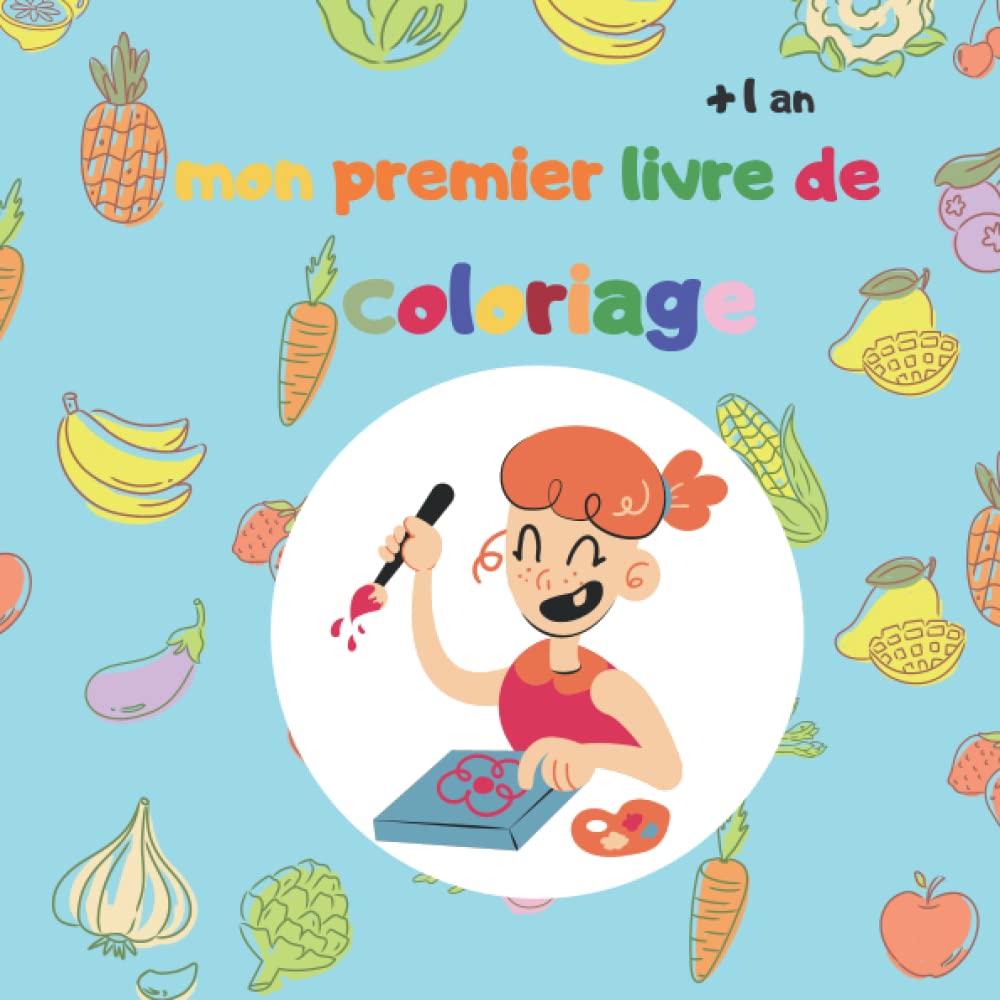 Mon premier livre de coloriage: 1 an et plus - Cahier de coloriage à bords épais pour bébé : fruits & légumes-livre de griffonnage