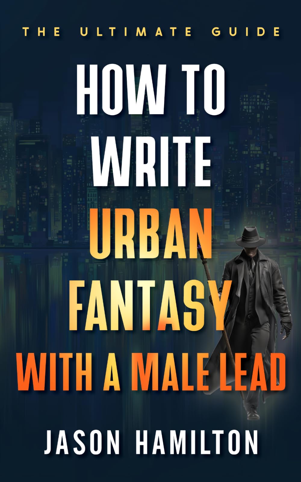 How to Write Urban Fantasy With a Male Lead: The Ultimate Guide (The Story Hacks)