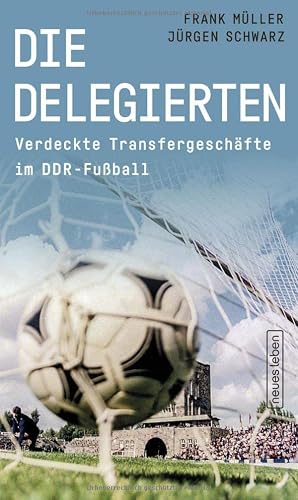Die Delegierten: Verdeckte Transfergeschäfte im DDR-Fußball