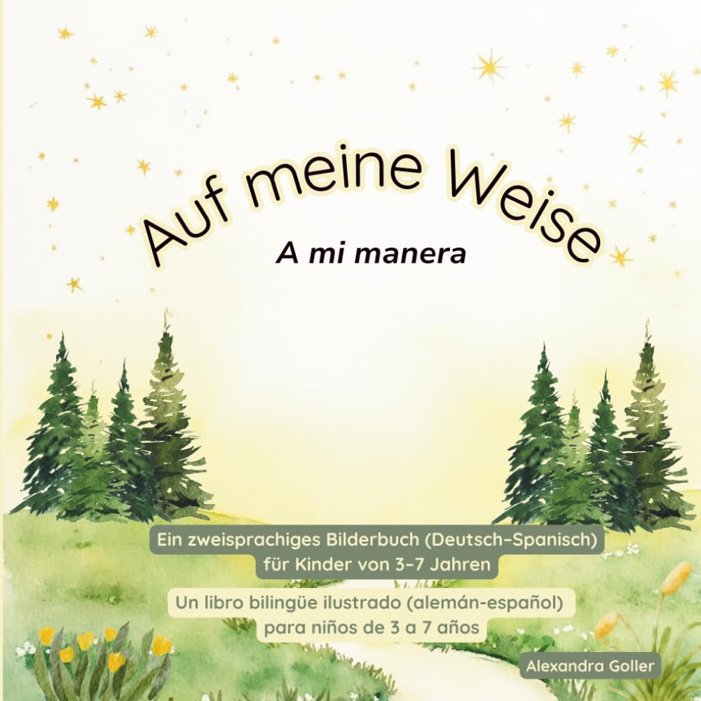 Auf meine eigene Weise: A mi propia manera | Ein zweisprachiges Bilderbuch (Deutsch–Spanisch) für Kinder von 3–7 Jahren