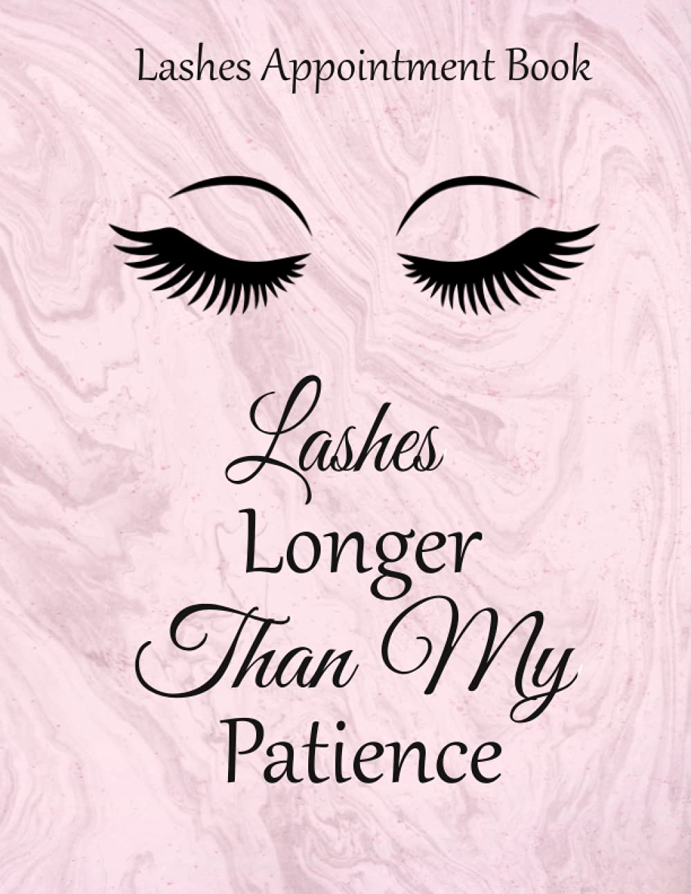 Lashes Appointment Book: Undated Daily Planner | Appointment Book for Lash Technicians, Eyelash Extension Techs, Beauty, Appointment Book with Times Daily and Hourly Schedule