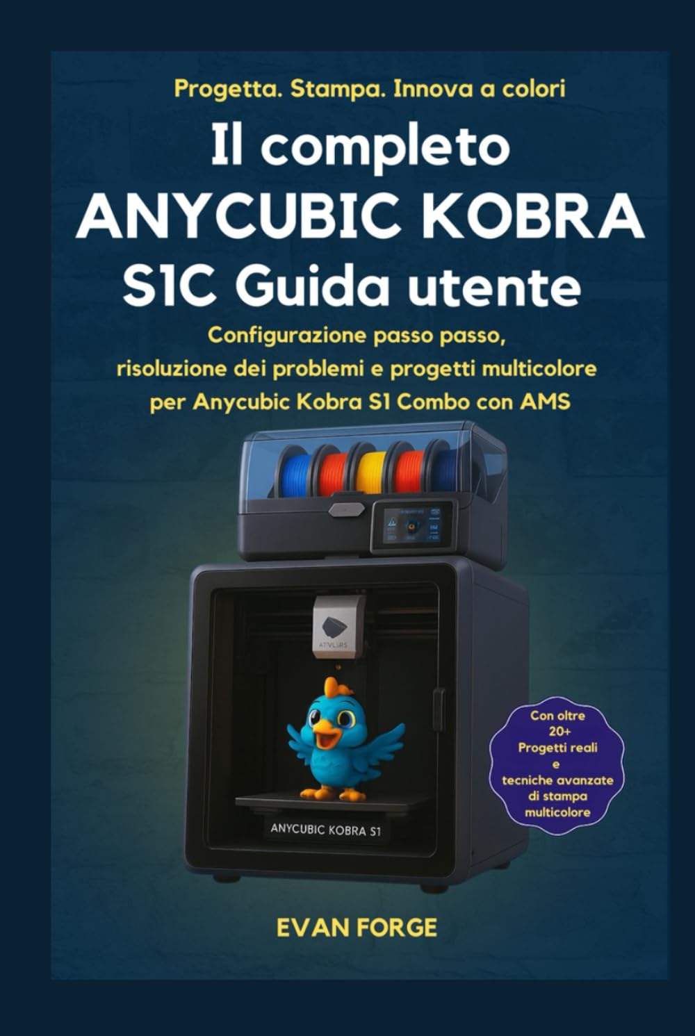 Il completo ANYCUBIC KOBRA S1C Guida utente: Configurazione passo passo, risoluzione dei problemi e progetti multicolore per Anycubic Kobra S1 Combo con AMS