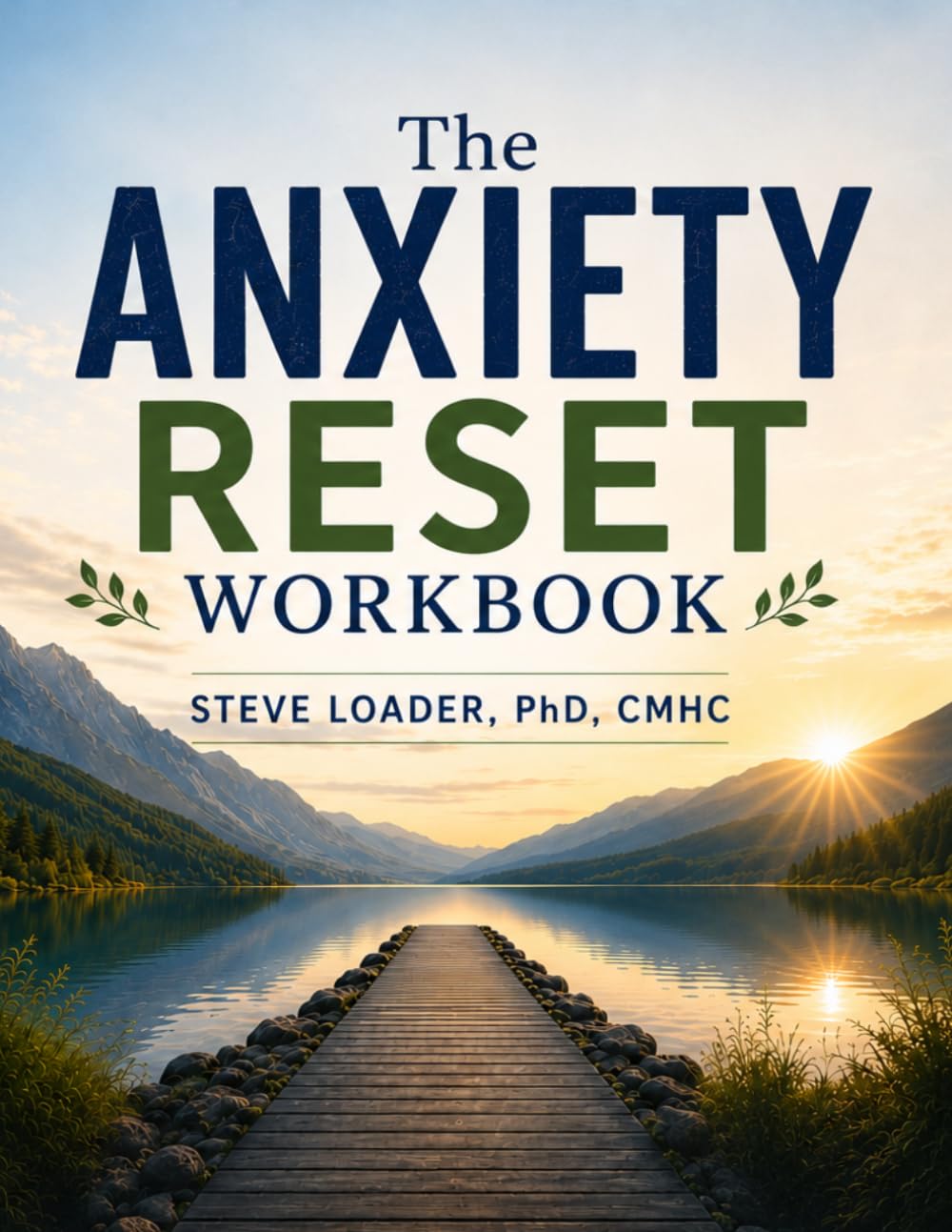 The Anxiety Reset Workbook: Practical Tools for Calming Anxiety and Building Confidence