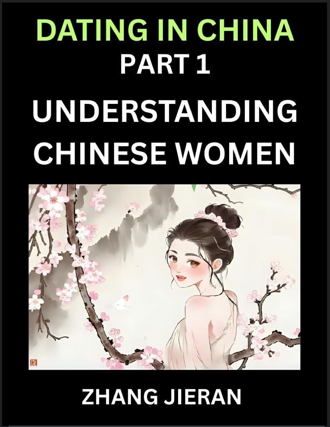 Dating in China (Part 1)- Understanding Chinese Women and Their Attitude to Love, Romance, Marriage and Sex, Decoding China's Dating Culture