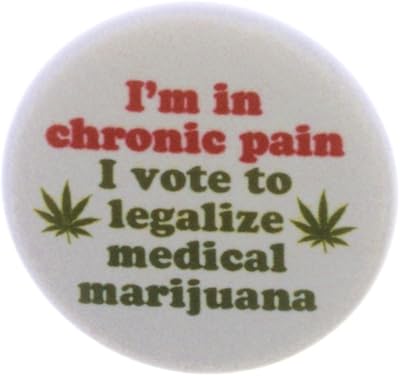Im in chronic pain I vote to legalize medical marijuana 1.25