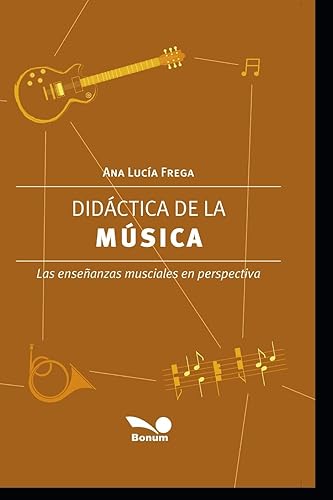 Didáctica de la Música Las enseñanzas musicales en perspectiva (Didactica de la Musica, Expresion Corporal y las Artes Plasticas Para los Mas