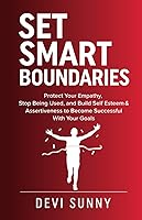 Vista 1 de Set Smart Boundaries Protect Your Empathy, Stop Being Used, and Build Self Esteem & Assertiveness to Become Successful With Your Goals