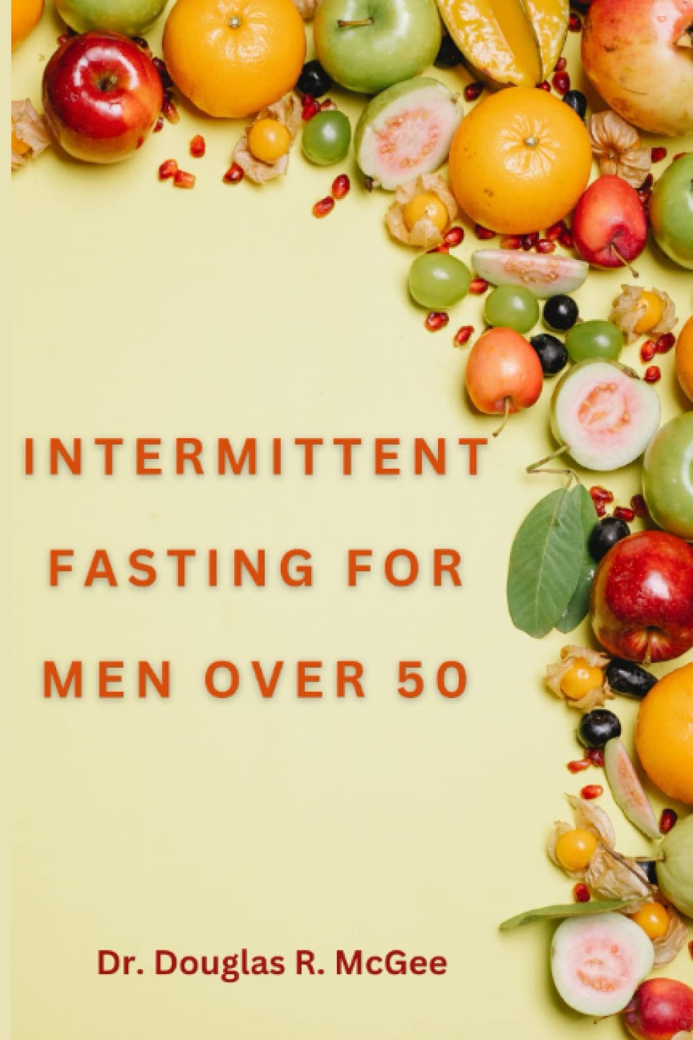 Intermittent Fasting For Men Over 50: Unlocking Optimal Health And Longevity; Chronic Dieseaes And Aging; Muscle Building; Intermittent Fasting Healthy Meal plan