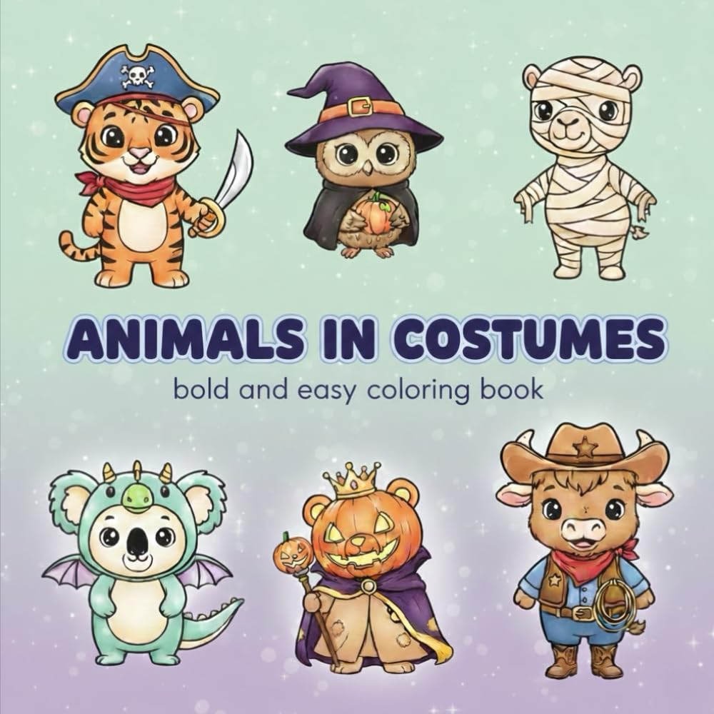 animals in costumes bold and easy coloring book: Cute Animals Wearing Costumes | Simple Big Outlines for Easy Coloring