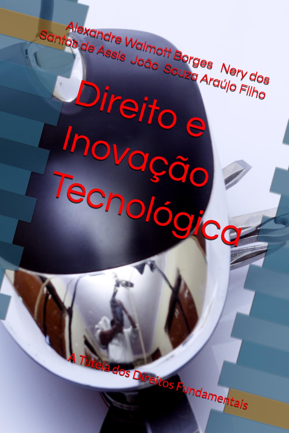 Direito e Inovação Tecnológica: A Tutela dos Direitos Fundamentais (Direito e tecnologia)
