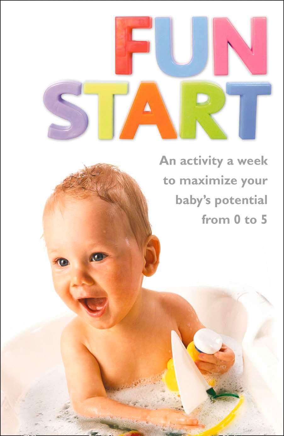 FUN START: An idea a week to maximize your baby’s potential from birth to age 5