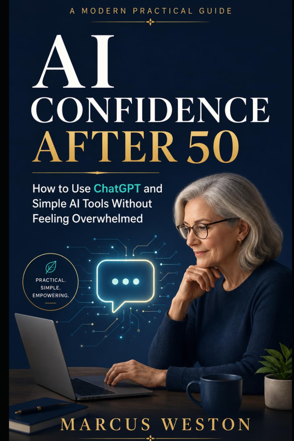 AI Confidence After 50: How to Use ChatGPT and Simple AI Tools Without Feeling Overwhelmed (THE AI INCOME CONFIDENCE SERIES)