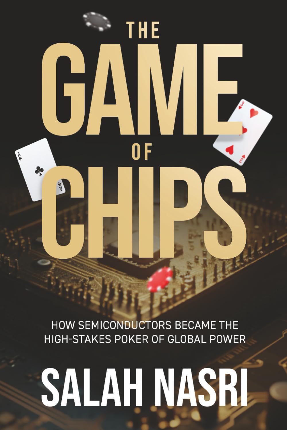 Game of Chips: How Semiconductors Became the High-Stakes Poker of Global Power