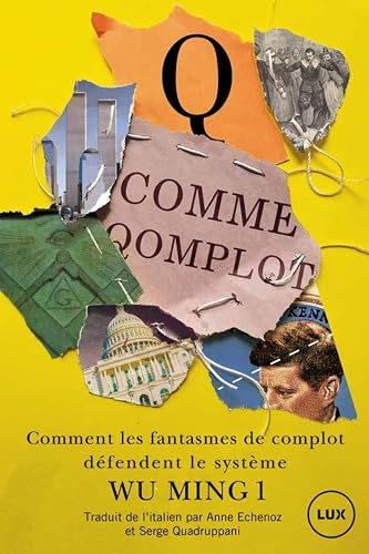 Q comme qomplot: Comment les fantasmes de complots défendent le système