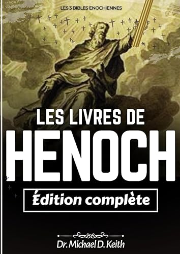 La Collection Complète Des Livres d'Hénoch (Annotés): Les 3 Bibles Enochiennes (L'Éthiopien, Secrets Slaves, et l'hébreu)
