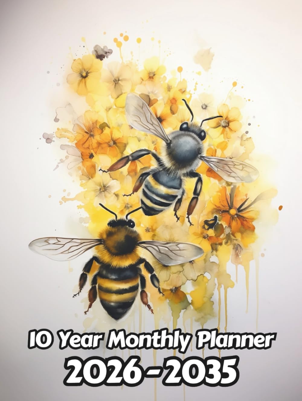 Watercolor BumbleBees 10 Year Monthly Planner 2024-2033: Large 120 Month Calendar | Gift For People Who Love Wildlife, Nature Lovers | For Back To ... Work | 8.5 x 11 Inches | 241 Pages | v12