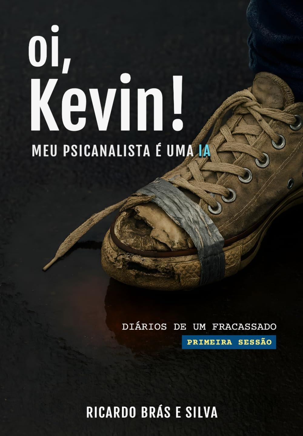 Oi, Kevin!: Meu Psicanalista é uma IA (Diários de um fracassado)