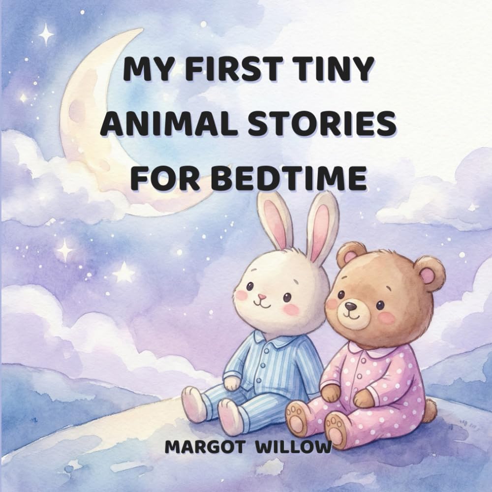 MY FIRST TINY ANIMAL STORIES FOR BEDTIME: Short and gentle tales for toddlers ages 2-4.